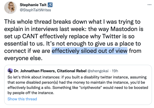 Taylor's thread starts with Stephanie Tait arguing that the disabled will be "effectively siloed out of view from everyone else" on Mastodon, quote tweeting an argument from tweeter shengokai...