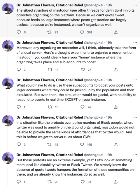 But tweeter shengokai's argument that disabled people will be erased by Mastodon's structure is all about how you can't organize anything without quote tweets for reasons that are never really spelled out and wouldn't make any sense if they were because really big things were organized on twitter before quote tweets.