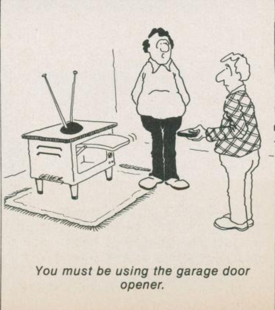 A single frame cartoon from Electronics Today International volume 48 - March - 1982. Two people stand Infront of a TV which may be just a prank made from a microwave oven on legs on a rug with classic rabbit ear TV antenna on-top. One person is holding a remote control and the screen of the TV has popped open, the other says "You must be using the garage door opener."