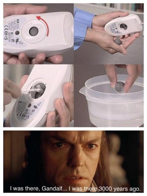 Cleaning an old Computer Mouse, and Elrond saying "i was there, Gandalf. I was there 3000 years ago"