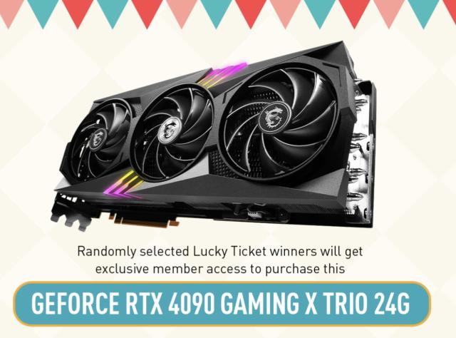 Randomly selected Lucky Ticket winners will get exclusive member access to purchase this geforce rtx 4090 gaming x trio 24G