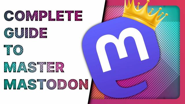 Thumbnail of a youtube video, with the text "Complete guide to master mastodon" on the left, ove ra white cutout, and a slightly rotated purple mastodon logo wearing a crown on the right