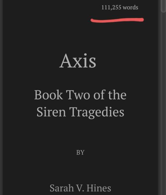 Front page of manuscript showing word count of 111,255 words underlined in red. The title is Axis: Book Two of the Siren Tragedies and the author is Sarah V. Hines
