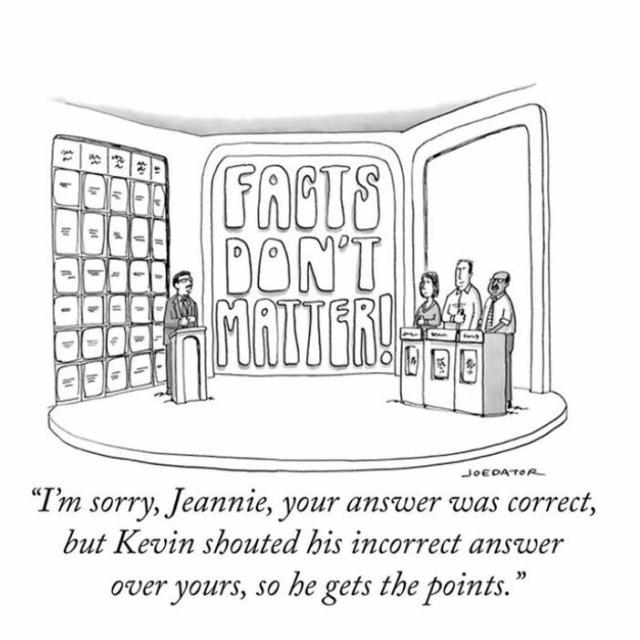 Caption: "I'm sorry, Jeannie, your answer was correct, but Kevin shouted his incorrect answer over yours, so he gets the points."

Description: Three contestants on "Facts Don't Matter" game show.
Credit: Joe Dator, December 5th, 2016, The New Yorker