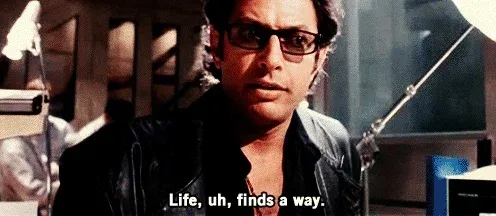 Scene from Jurassic Park with Dr. Malcolm saying "Life, uh, finds a way"