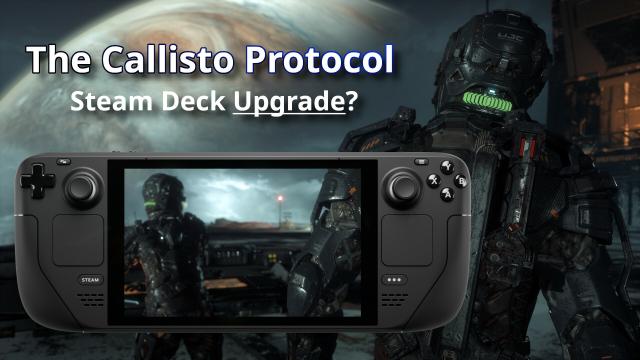 The Callisto Protocol - Steam Deck Upgrade?