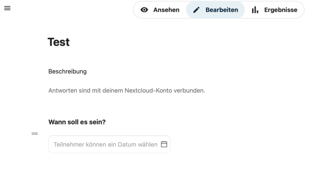 = ©® Ansehen /" Bearbeiten il. Ergebnisse Test Beschreibung Antworten sind mit deinem Nextcloud-Konto verbunden. Wann soll es sein? B 