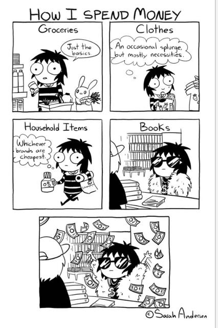 A five panel cartoon by Sarah Andersen.

“How I Spend Money”

The woman is frugal with all purchases - groceries, clothes, household items - but spends a lot of  books.